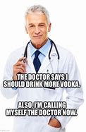Image result for Doctor Prescription Memes