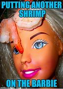 Image result for Shrimp On the Barbie Meme