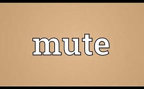 Image result for Mute Definition