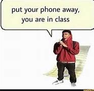 Image result for Put Your Phone Away Meme