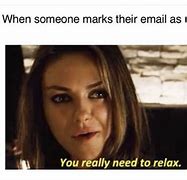 Image result for Someone Marks an Email Urgent Meme