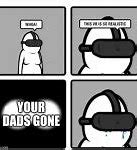 Image result for Dad Gone Meme