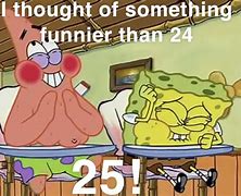 Image result for Spongebob 24 25 Meme