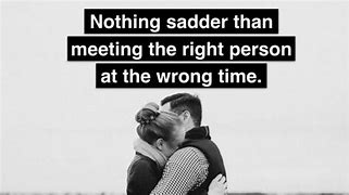 Image result for Meme About Loving Someone at the Wrong Time