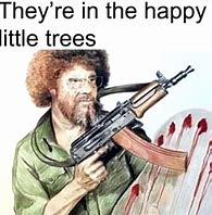 Image result for Bob Ross with a Tommy Gun