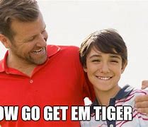 Image result for Go Get Em Tiger Meme