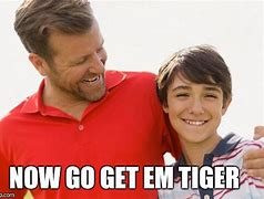 Image result for Go Get Em Tiger Meme