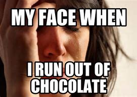 Image result for Chocolate Face Meme