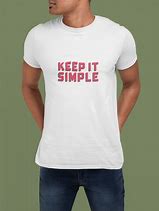 Image result for Keep It Simple T-Shirt
