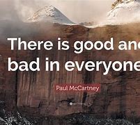 Image result for There's Always Good and Bad Quotes