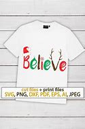 Image result for Believe Christmas Shirt SVG