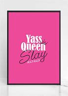 Image result for Yas Queen Slay Meme