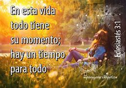 Image result for To Do Tiene Su Tiempo En La Vida