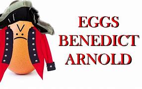 Image result for Eggs Benedict Arnold Meme