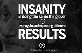 Image result for Quotes of Einstein About Crazy