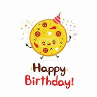 Image result for Happy Birthday Wishes Funny Pizza