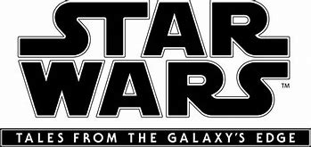 Image result for Star Wars Tales From the Galaxy Edge Logo