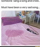 Image result for Sad Song Meme