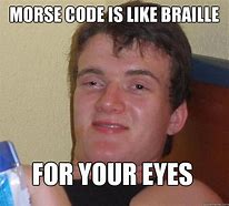 Image result for Morse Code Meme