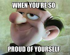 Image result for Be Proud of Yourself Meme