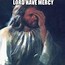 Image result for Lawd Have Mercy Meme