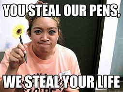 Image result for Intern Stealing Pen Meme
