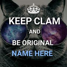 Image result for Keep Calm and Be Original
