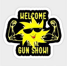 Image result for Welcome to the Gun Show Meme