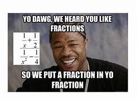 Image result for Divide Fractions Meme