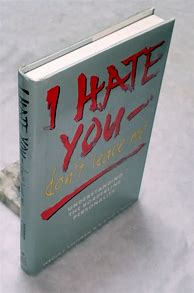 Image result for I Hate You Don't Leave Me Book