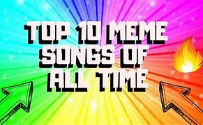 Image result for Top 10 Meme Songs