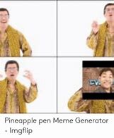 Image result for Pineapple Pen Meme
