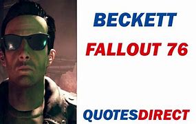 Image result for Fallout 76 Beckett Quotes