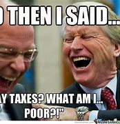 Image result for Government Tax Meme