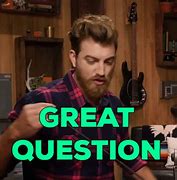Image result for Great Question Meme