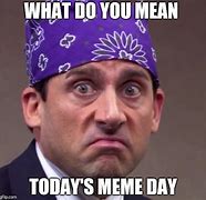 Image result for Today's the Day Meme