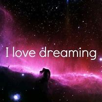 Image result for Galaxy Dreams Come True Quotes