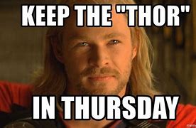 Image result for Thursday Thor Meme