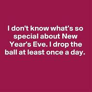 Image result for Me On New Year's Eve Meme