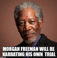 Image result for Morgan Freeman This Meme