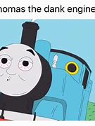 Image result for Thomas Dank Engine Meme