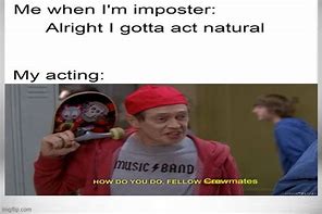 Image result for Acting Sus Meme