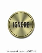 Image result for Ignore Button