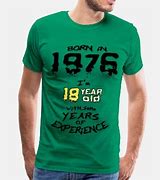 Image result for Born in 1976 T-Shirt