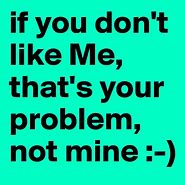 Image result for So You Don't Like Me Quotes
