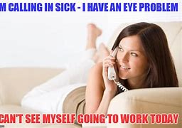 Image result for Call in Sick Meme