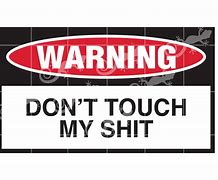 Image result for Don't Touch My Shit Wallpaper
