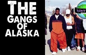 Image result for Alaska Gangs