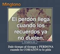 Image result for El Perdon Llega Cuando Y a Los Recuerdos No Duelen