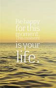 Image result for Moments in Life Quotes